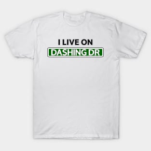 I live on Dashing Dr T-Shirt